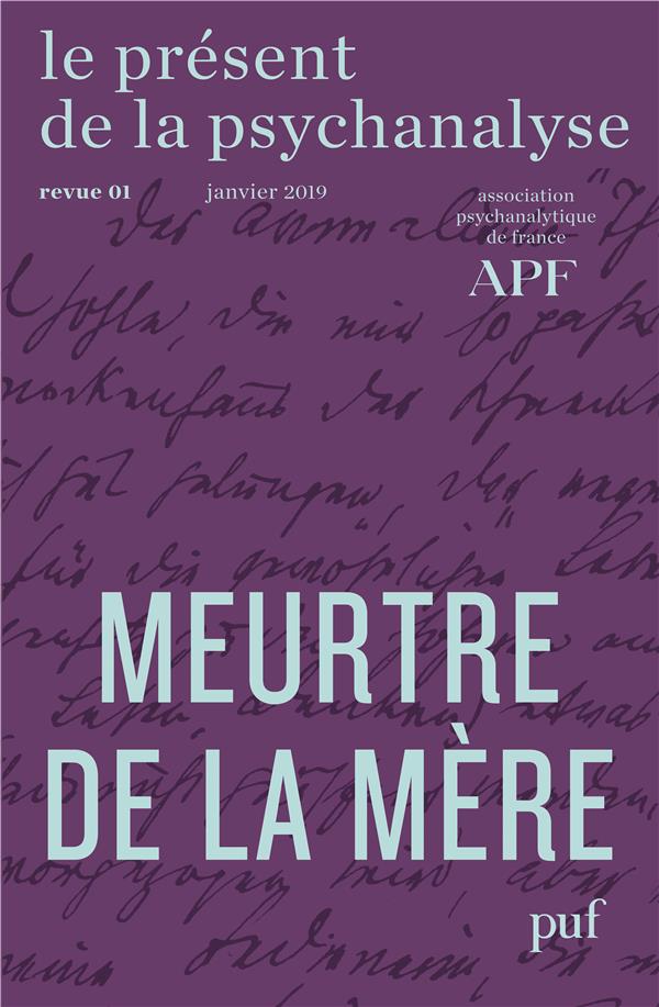 Le présent de la psychanalyse N° 1, janvier 2019 : Meurtre de la mère
