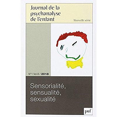 Journal de la psychanalyse de l'enfant Volume 8 N° 1/2018 : Sensorialité, sensualité, sexualité