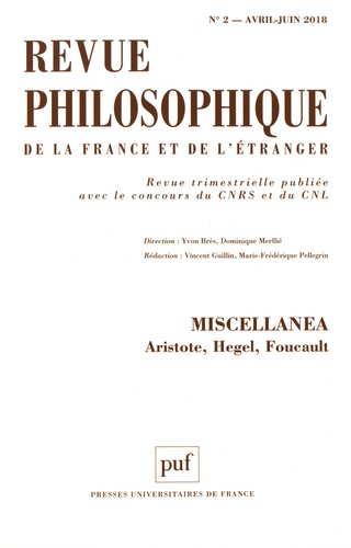 Revue philosophique N° 2, avril-juin 2018 : Miscellanea. Aristote, Hegel, Foucault