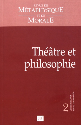 Revue de Métaphysique et de Morale N° 2, avril-juin 2018 : Théâtre et philosophie