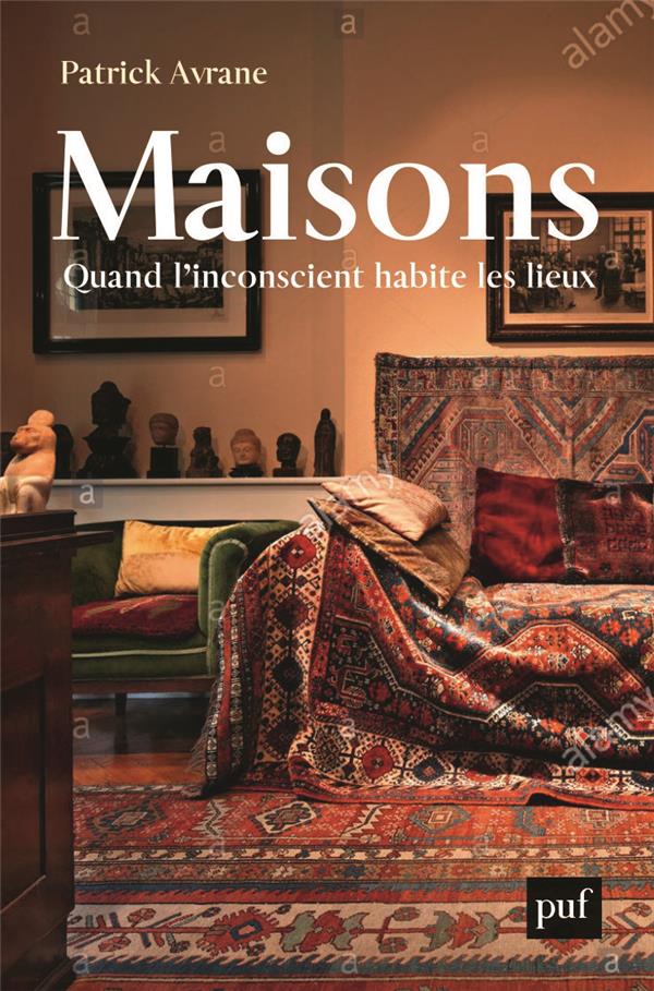 Maisons. Quand l'inconscient habite les lieux