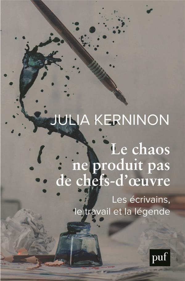 Le chaos ne produit pas de chefs-d'oeuvre. Les écrivains, le travail et la légende