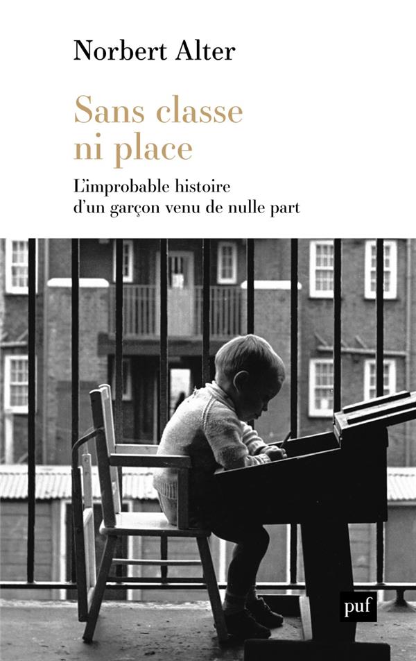 Sans classe ni place. L'improbable histoire d'un garçon venu de nulle part