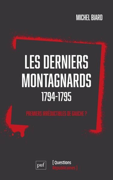 Les derniers jours de la Montagne (1794-1795). Vie et mort des premiers irréductibles de gauche