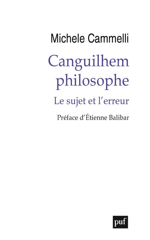 Canguilhem philosophe. Le sujet et l'erreur