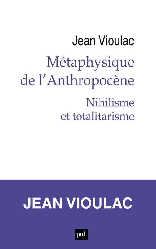 Métaphysique de l'anthropocène. Nihilisme et totalitarisme, 1re édition