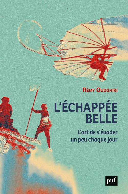 L'échappée belle. L'art de s'évader un peu chaque jour