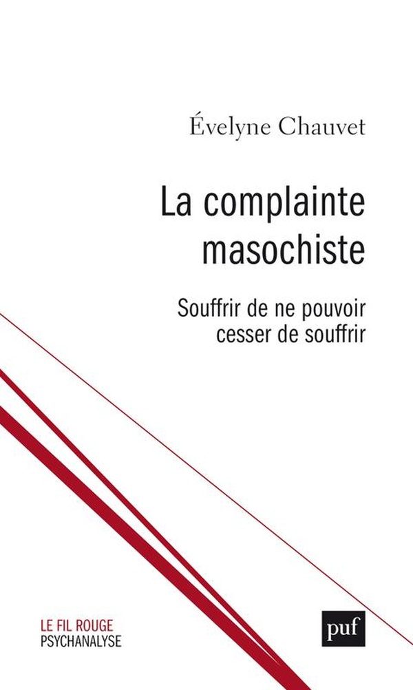 La complainte masochiste. Souffrir de ne pouvoir cesser de souffrir
