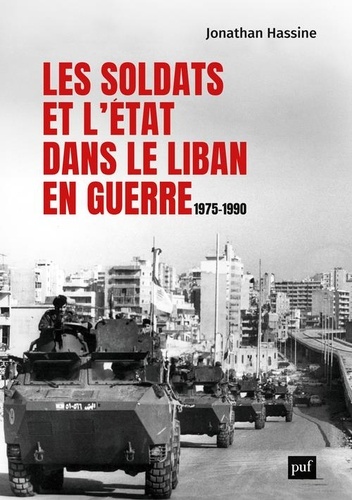 Les soldats et l'Etat dans le Liban en guerre, 1975-1990