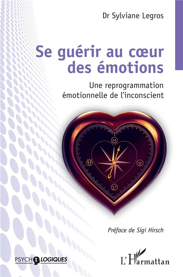 Se guérir au coeur des émotions. Une reprogrammation émotionnelle de l'inconscient