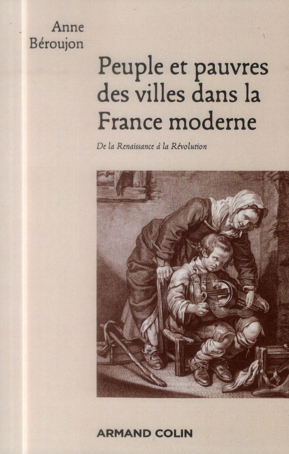 Peuple et pauvres des villes dans la France moderne. De la Renaissance à la Révolution