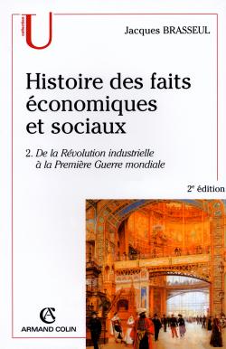 Histoire des faits économiques et sociaux. Tome 2, De la Révolution industrielle à la Première Guerr