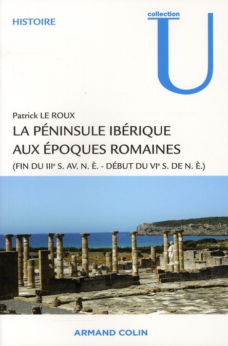 La péninsule ibérique aux époques romaines. (Fin du IIIe siècle avant notre ère - début du VIe siècl