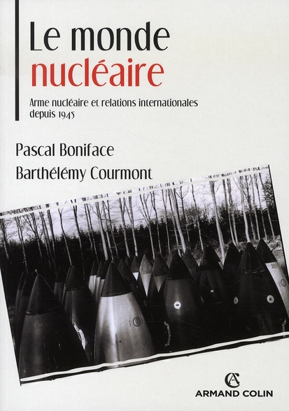 Le monde nucléaire. Arme nucléaire et relations internationales depuis 1945