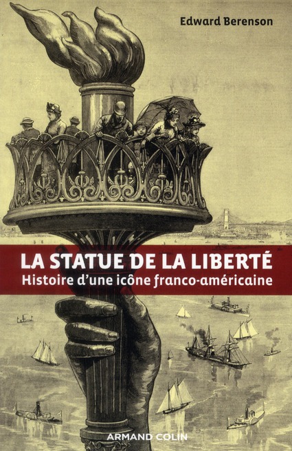 La statue de la liberté. Histoire d'une icône franco-américaine