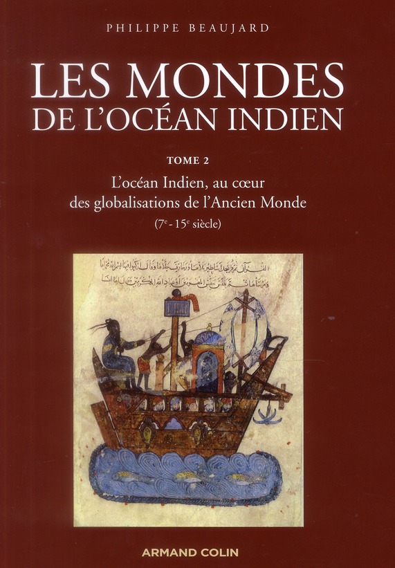 Les mondes de l'océan indien. Tome 2, l'océan indien au coeur des globalisations de l'ancien monde (