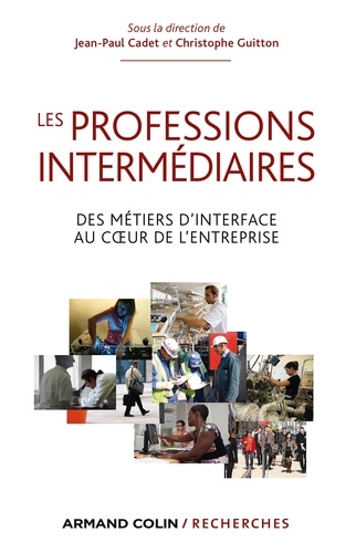 Les professions intermédiaires. Des métiers d'interface au coeur de l'entreprise