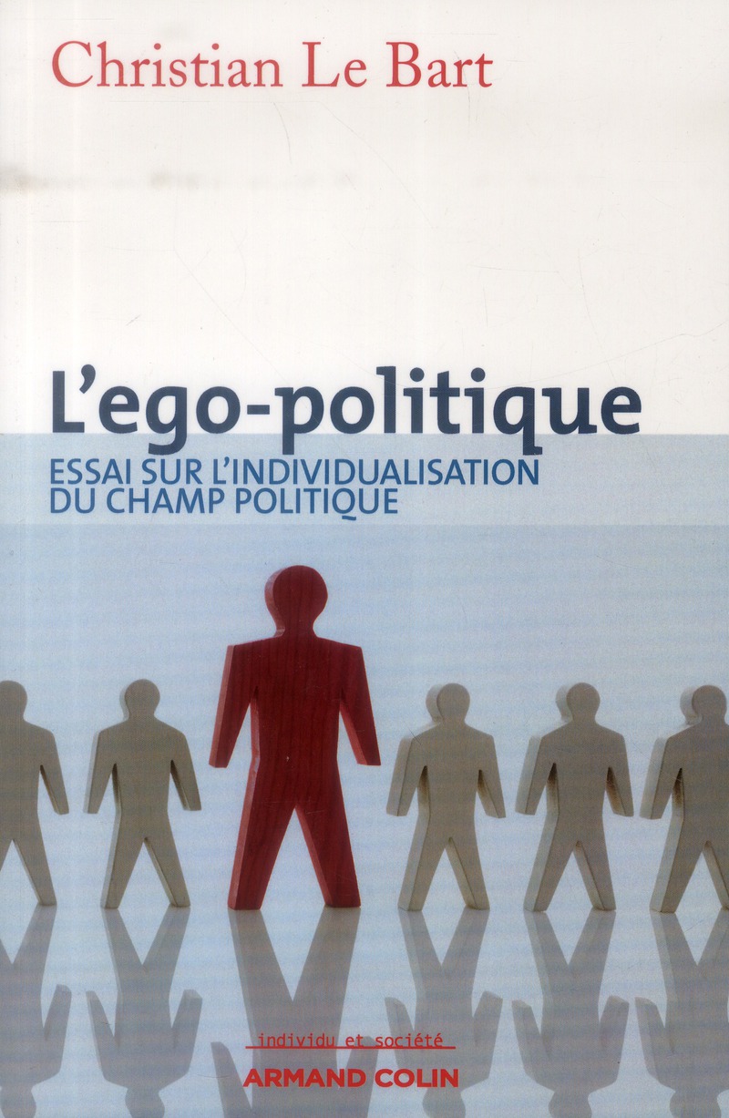 L'ego-politique. Essai sur l'individualisation du champ politique