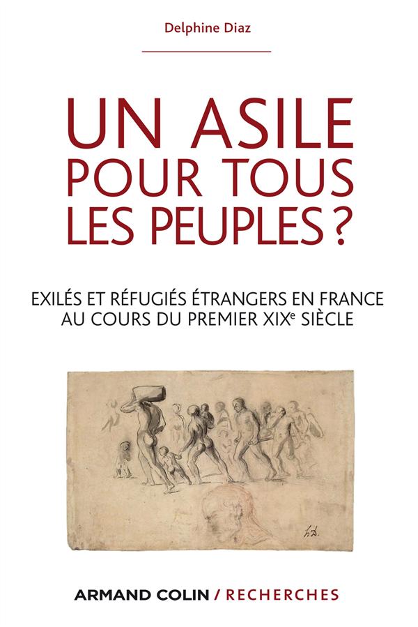 Un asile pour tous les peuples ? Exilés et réfugiés étrangers en France au cours du premier XIXe siè