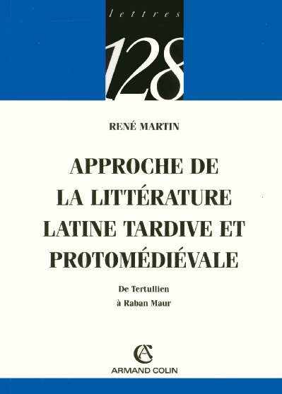 Approche de la littérature latine tardive et protomédiévale. De Tertullien à Raban Maur