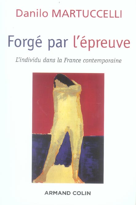 Forgé par l'épreuve. L'individu dans la France contemporaine