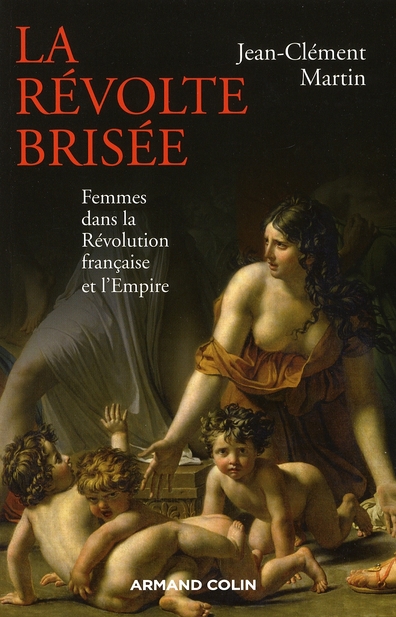 La révolte brisée. Femmes dans la Révolution française et l'Empire