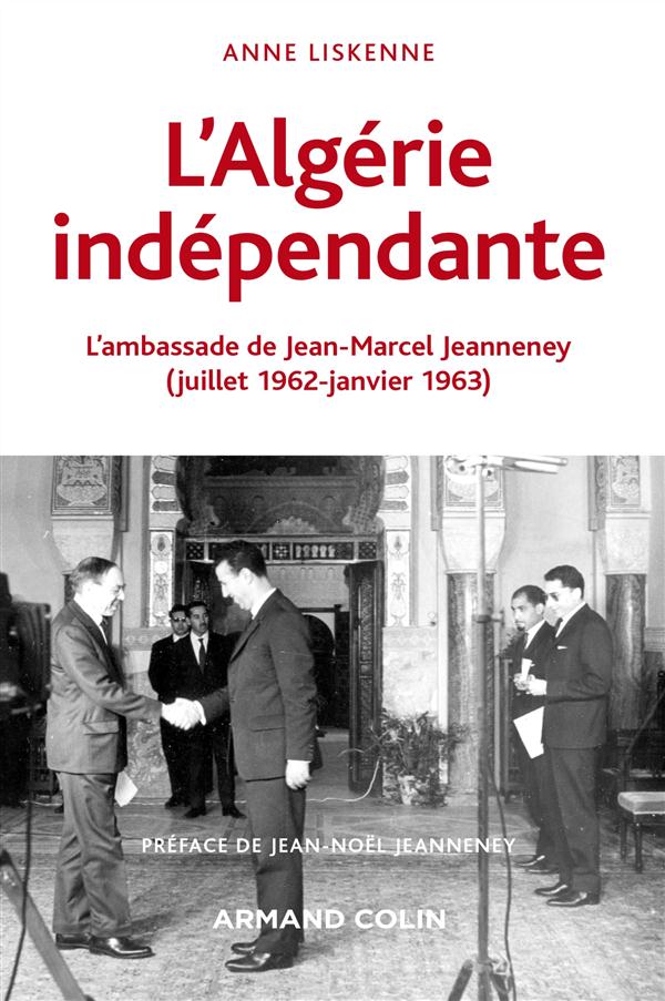 L'Algérie indépendante. L'ambassade de Jean-Marcel Jeanneney (juillet 1962-janvier 1963)