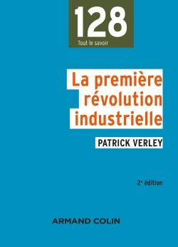 La premiere révolution industrielle (1750-1880). 2e édition revue et augmentée