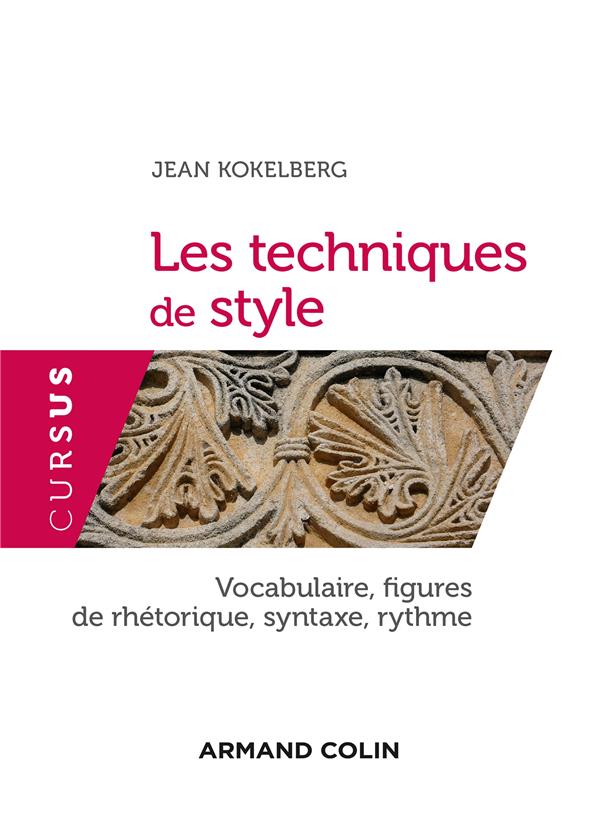Les techniques de style. Vocabulaire, figures de rhétorique, syntaxe, rythme