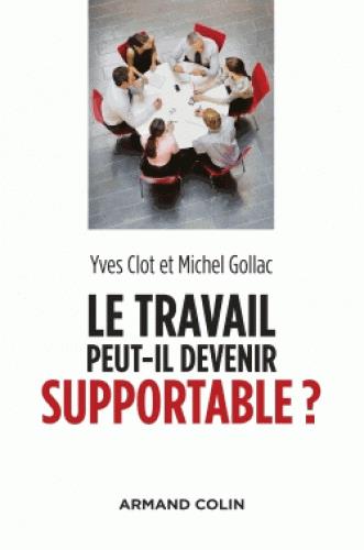 Le travail peut-il devenir supportable ? 2e édition