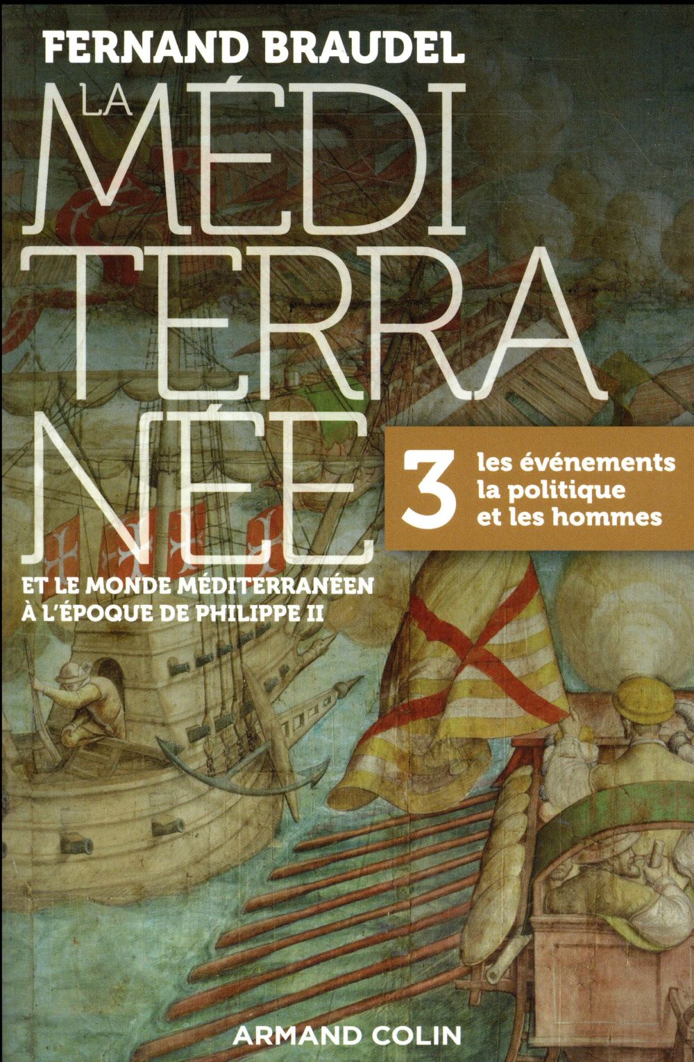 La Méditerranée et le monde méditerranéen à l'époque de Philippe II. Tome 3, Les événements, la poli