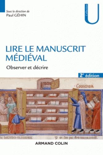Lire le manuscrit médiéval. Observer et décrire, 2e édition