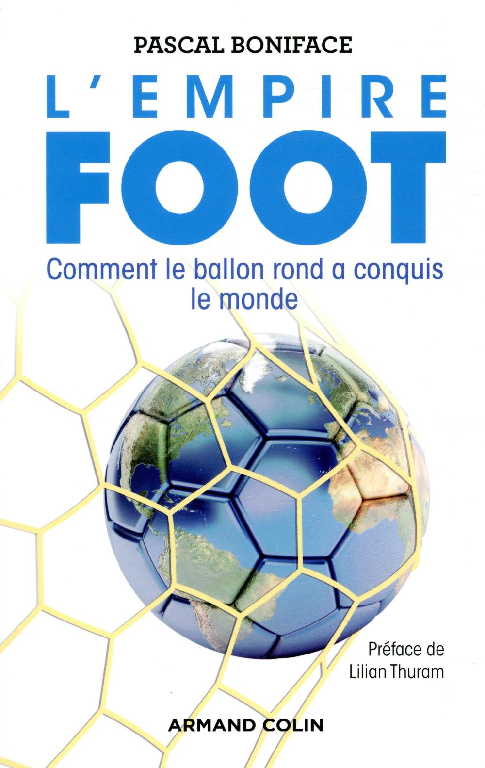 L'empire foot. Comment le ballon rond a conquis le monde