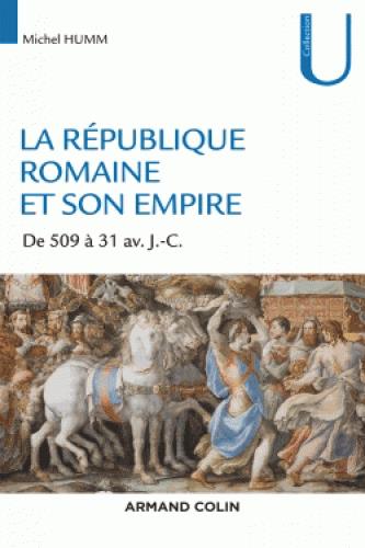 La République romaine et son empire. 509-31 av. J.-C.