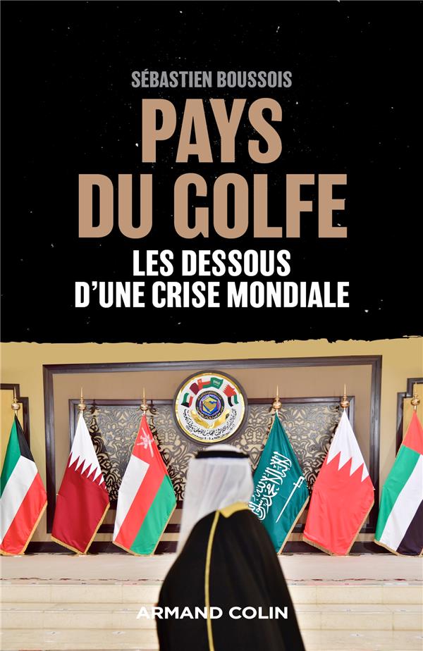 Pays du Golfe. Les dessous d'une crise mondiale