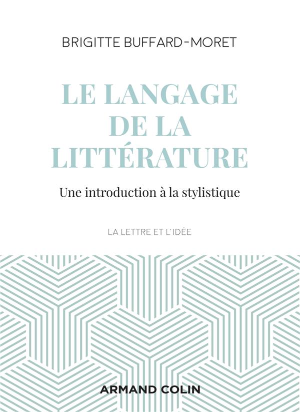 Le langage de la littérature. Une introduction à la stylistique, 3e édition