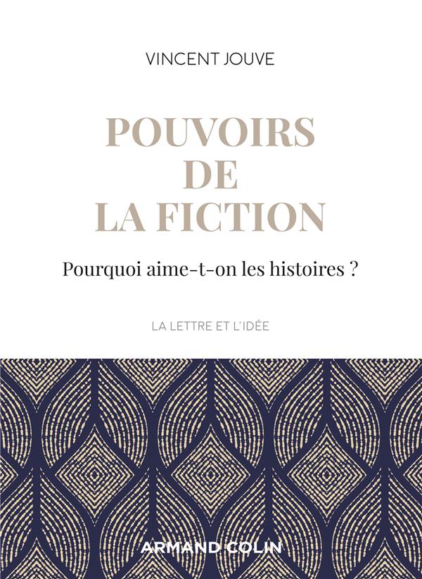 Pouvoirs de la fiction. Pourquoi aime-t-on les histoires ?