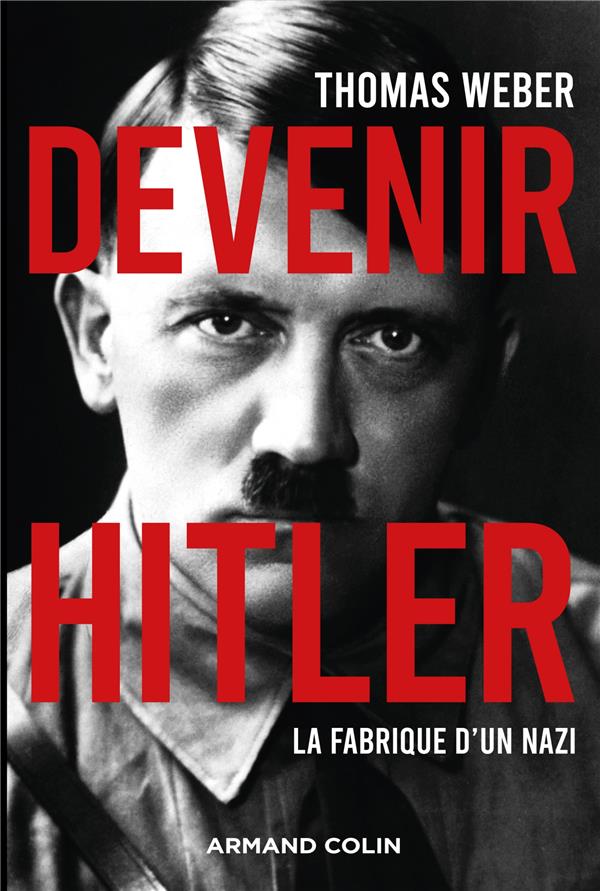 Devenir Hitler. La fabrique d'un nazi