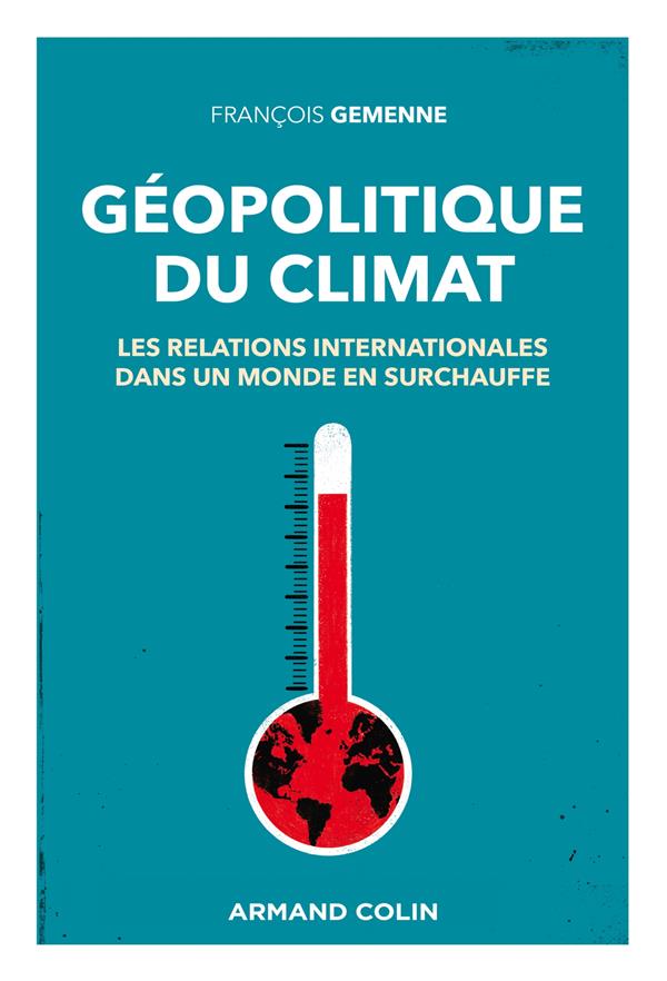 Géopolitique du climat. Les relations internationales dans un monde en surchauffe