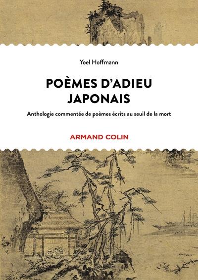 Poèmes d'adieu japonais. Anthologie commentée de poèmes écrits au seuil de la mort, Edition bilingue