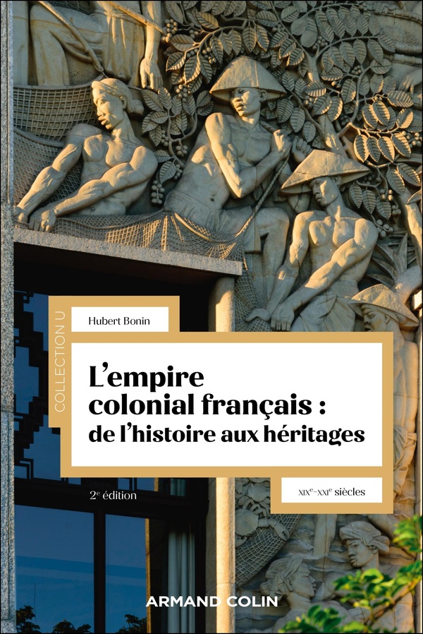 L'empire colonial français : e l'histoire aux héritages, XIXe-XXIe siècles - 2e édition