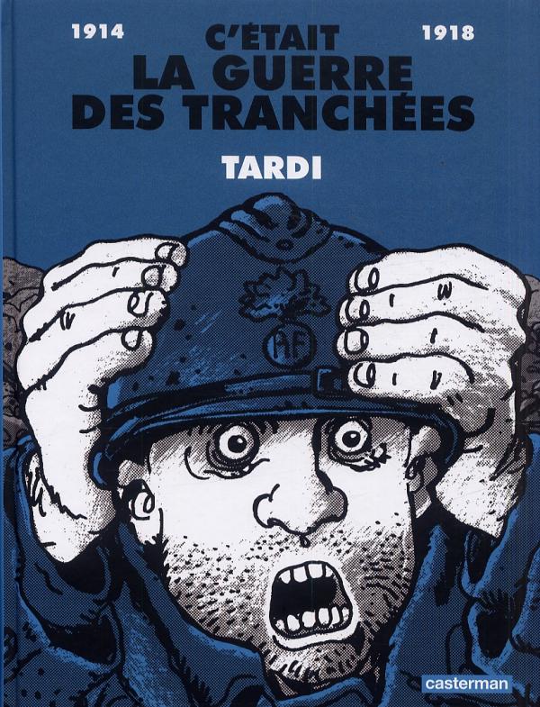 C'était la guerre des tranchées. 1914-1918