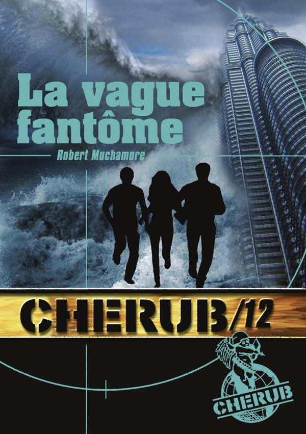 Cherub Tome 12 : La vague fantôme