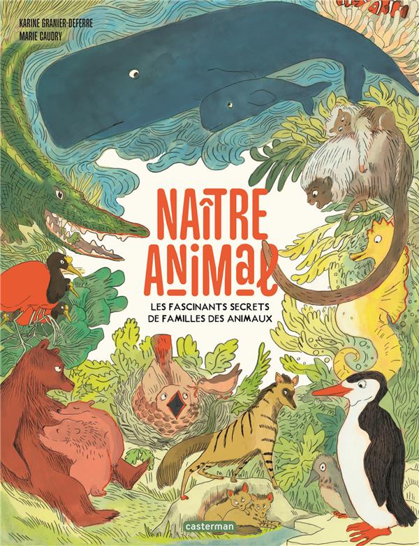 Naître animal. Les fascinants secrets de familles des animaux
