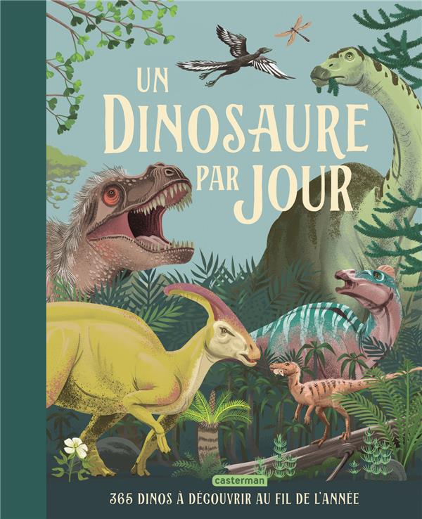 Un dinosaure par jour. 365 dinos à découvrir au fil de l'année
