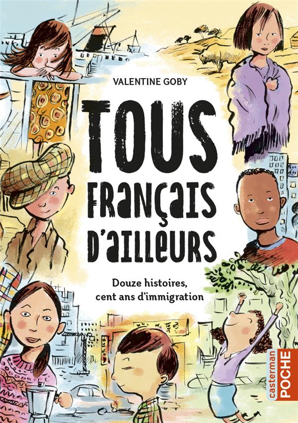 Tous français d'ailleurs. Douze histoires, cent ans d'immigration