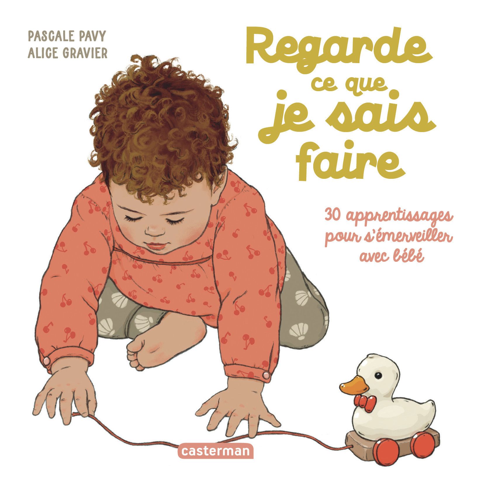 Regarde ce que je sais faire. 30 apprentissages pour s'émerveiller avec bébé