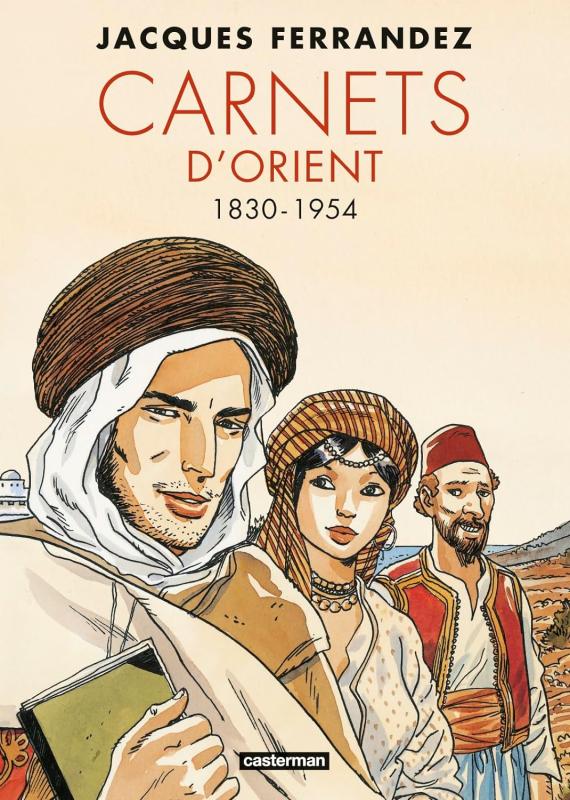 Carnets d'Orient - Intégrale Cycle 1 : 1830-1954