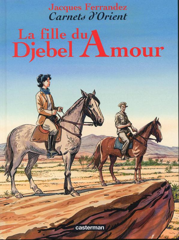 Carnets d'Orient Tome 8 : La fille du Djebel Amour