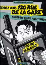 Nestor Burma : Rendez-vous 120, rue de la gare. Autopsie d'une adaptation